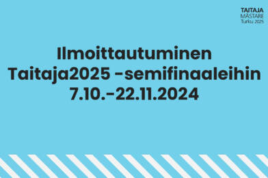 Sinisellä pohjalla mustilla kirjaimilla teksti: Ilmoittautuminen Taitaja2025 -semifinaaleihin 7.10.-22.11.2024.